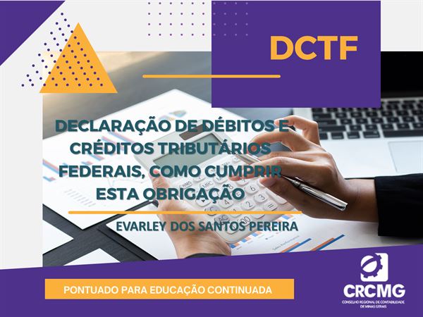 [DCTF - Declaração de Débitos e Créditos Tributários Federais, como cumprir esta Obrigação]
